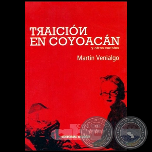 TRAICIÓN EN COYOACÁN y otros cuentos - Autor: MARTÍN VENIALGO - Año: 2012
